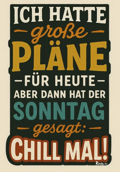 Dieses Spruch-Bild zeigt einen typografisch gestalteten Text in einer Mischung aus Retro-Schriften mit auffälligen Farben wie Ocker, Türkis, Weiß, Orange und Rot auf dunklem Hintergrund. Der Spruch steht im Zentrum und ist in unterschiedlichen Schriftgrößen und -stilen hervorgehoben. Es gibt keine weiteren grafischen Elemente oder Illustrationen, der Fokus liegt vollständig auf dem typografisch ansprechend gestalteten Text.
