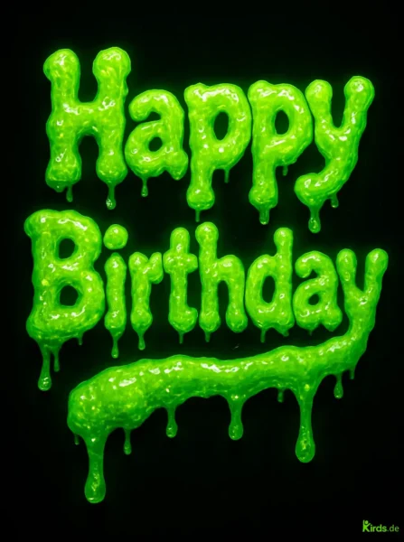 Dieses Spruch-Bild ist schrill und auffällig: Die Worte „Happy Birthday“ erscheinen in leuchtend grüner Schleimschrift, die wie glibbriger Schleim an den Buchstaben herunterläuft – eine Mischung aus Comic-Stil, Neon-Effekt und witzigem Ekel-Charme.